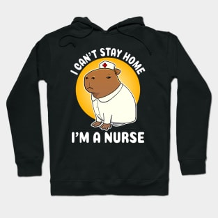 I can't stay home I'm a nurse Capybara Nurse Costume Hoodie